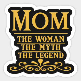 Mom The Woman The Myth The Legend Sticker